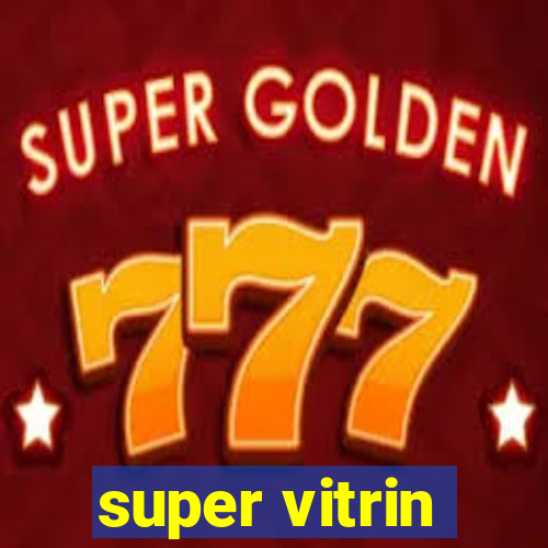 super vitrin